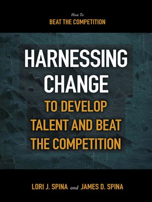 cover image of Harnessing Change to Develop Talent and Beat the Competition